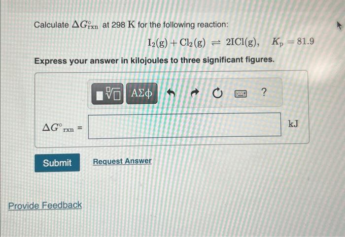 Solved Calculate ΔGrxn∘ at 298 K for the following reaction: | Chegg.com