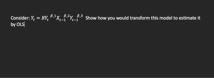 Solved Consider: Yt=BYtβ−1Xt−1β−2Yt−1−3β−3 Show How You | Chegg.com