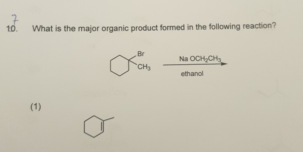 Solved 7 10. What is the major organic product formed in the | Chegg.com