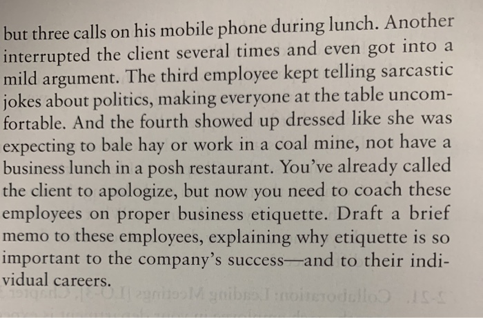 but three calls on his mobile phone during lunch. Another interrupted the client several times and even got into a mild argum