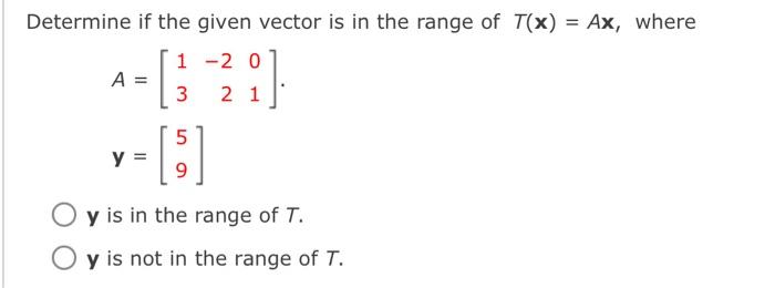 Solved Determine if the given vector is in the range of | Chegg.com
