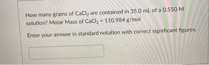 Solved How Many Grams Of Cacl2 Are Contained In 350 Ml Of A 3782