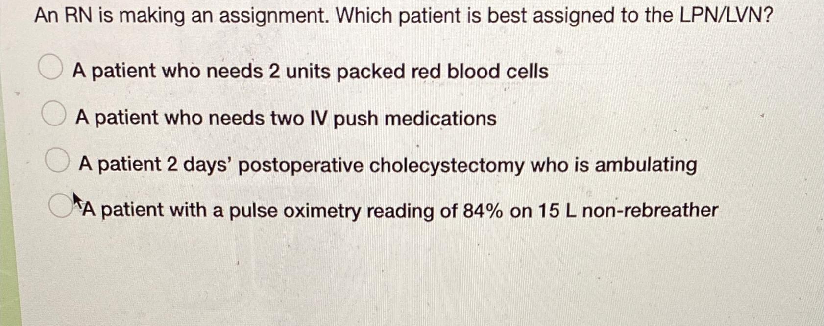 Solved An RN is making an assignment. Which patient is best | Chegg.com