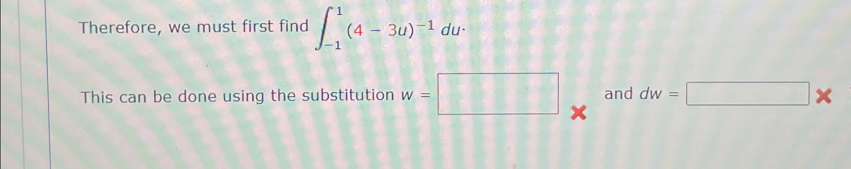 Solved Therefore, we must first find ∫-11(4-3u)-1du.This can | Chegg.com