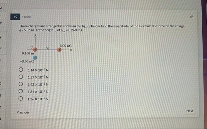 Solved 19 1 Point Three Charges Are Arranged As Shown In The | Chegg.com