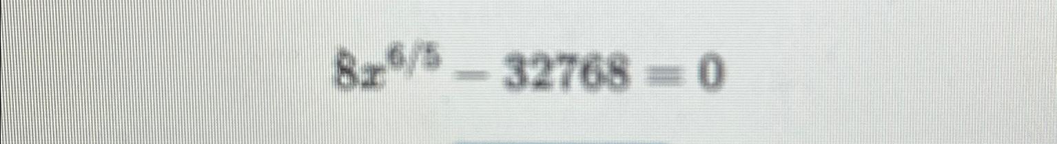 Solved 8x65-32768=0 | Chegg.com