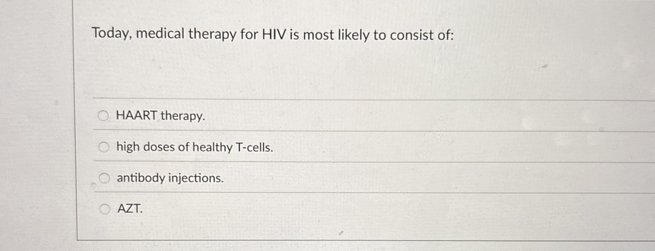 Solved Today, medical therapy for HIV is most likely to | Chegg.com