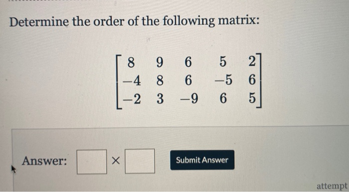 Solved Determine the order of the following matrix: 8 9 -4 8 | Chegg.com