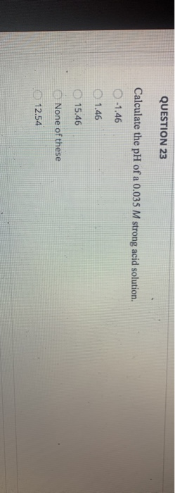 solved-question-23-calculate-the-ph-of-a-0-035-m-strong-acid-chegg