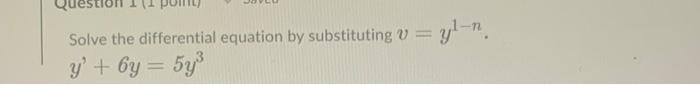 Solved Solve the differential equation by substituting | Chegg.com