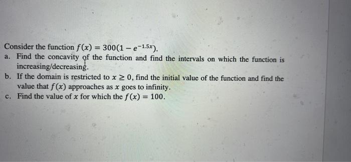 Solved Consider the function f(x) = 300(1-e-1.5x). a. Find | Chegg.com