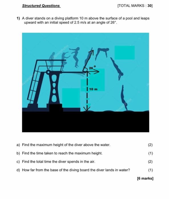 Solved Structured Questions [TOTAL MARKS : 30 1) A diver | Chegg.com