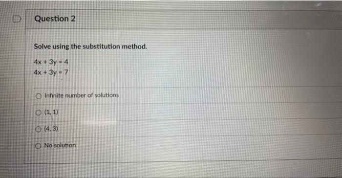 Solved Solve using the substitution method. 4x+3y=44x+3y=7 | Chegg.com