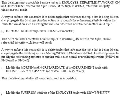 This deletion is not acceptable because tuples in EMPLOYEE, DEPARTMENT. WORKS ON and DEPENDENT refer to this tuple Hence, if