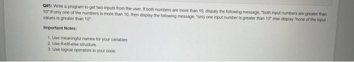 Solved Q#5: Write a program to get two inputs from the user. | Chegg.com