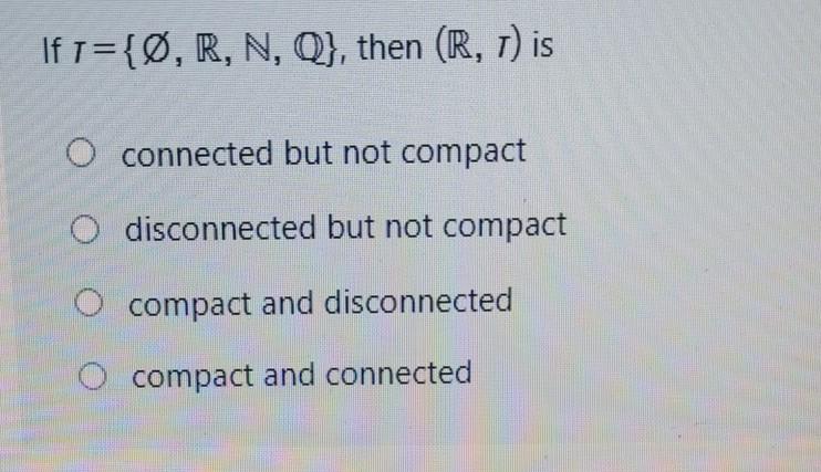 Solved If T O R N Q Then R T Is O Connected But Chegg Com