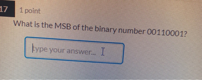 Solved 17 1 point What is the MSB of the binary number | Chegg.com