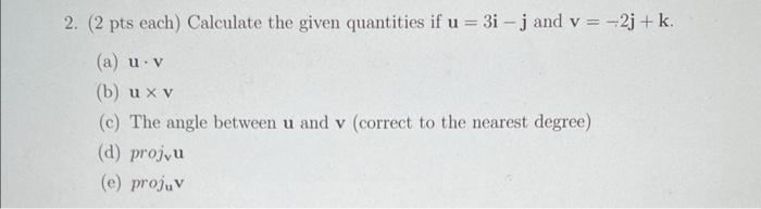 Solved 2. (2 pts each) Calculate the given quantities if | Chegg.com