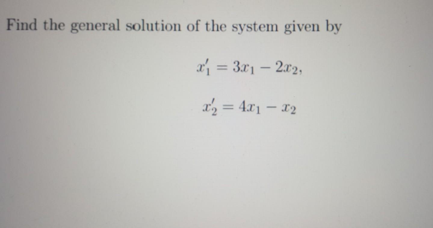 Find The General Solution Of The System Given By X I Chegg Com