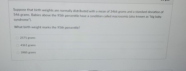 Solved Suppose that birth weights are normally distributed | Chegg.com