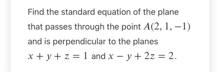 Solved Find the standard equation of the plane that passes | Chegg.com