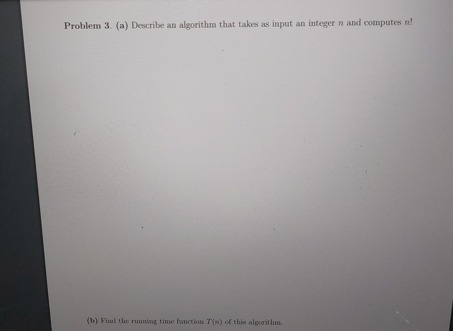 Solved Problem 3. (a) Describe an algorithm that takes as | Chegg.com