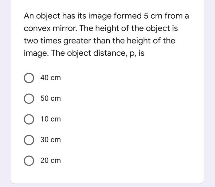 Solved An object has its image formed 5 cm from a convex | Chegg.com