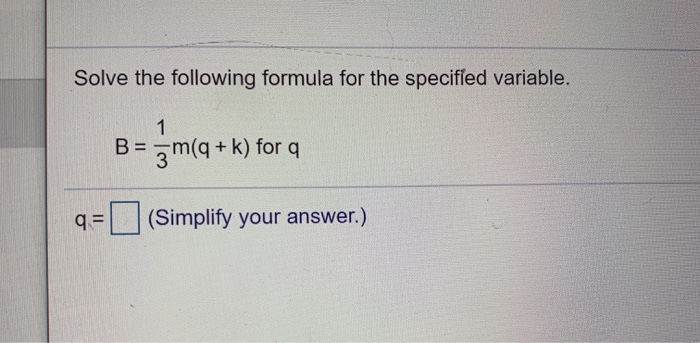 Solved Solve The Following Formula For The Specified Vari Chegg Com