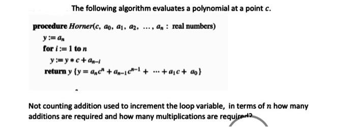 Solved The following algorithm evaluates a polynomial at a | Chegg.com