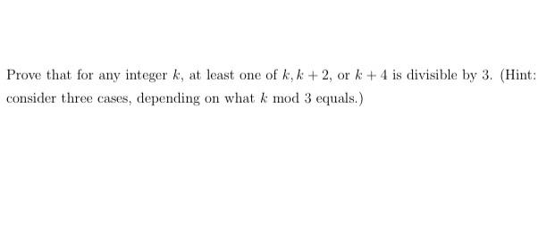 Solved Prove that for any integer k, at least one of k, k + | Chegg.com