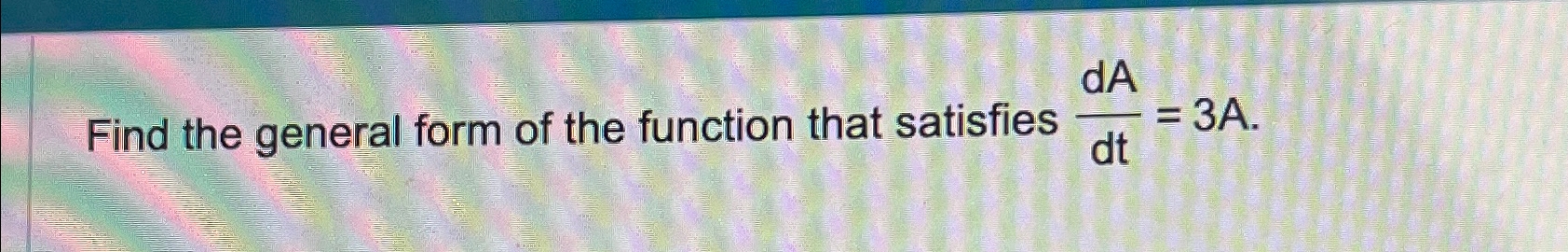 Solved Find the general form of the function that satisfies | Chegg.com