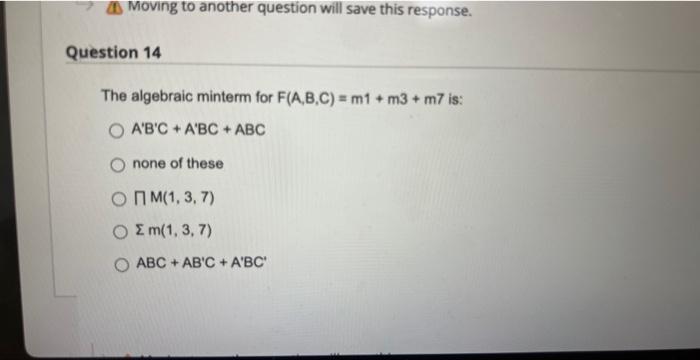 Solved The algebraic minterm for F(A,B,C)=m1+m3+m7 is: | Chegg.com