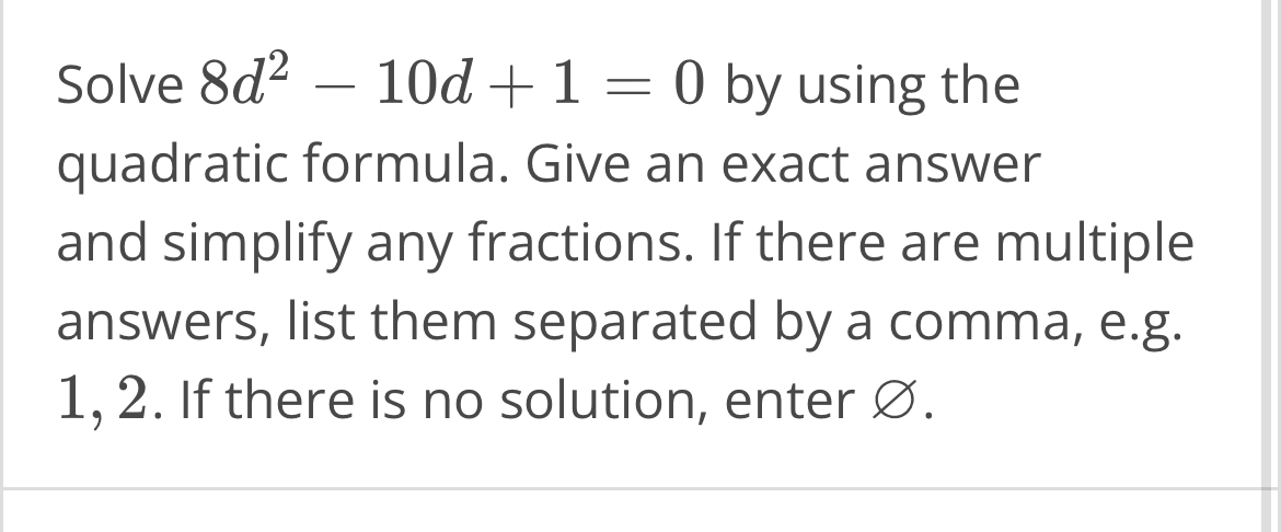 Solved Solve 8d2-10d+1=0 ﻿by using the quadratic formula. | Chegg.com