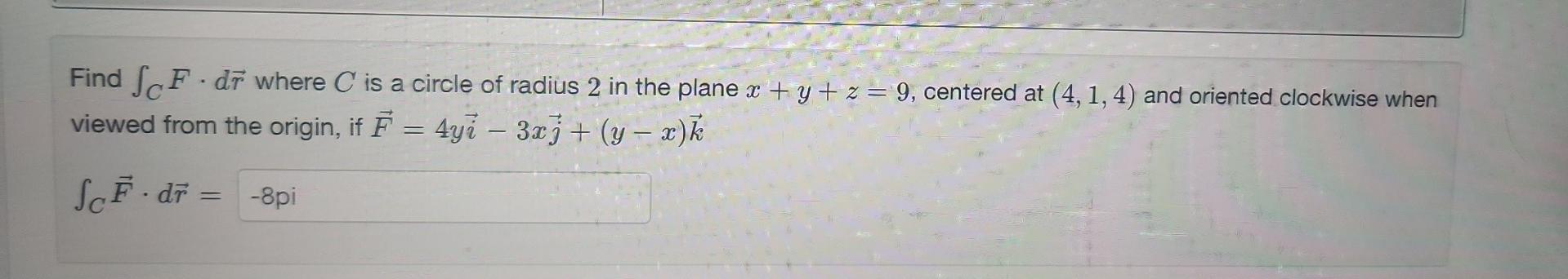 Solved Find ∫CF⋅dr where C is a circle of radius 2 in the | Chegg.com