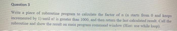 Solved Question 3 Write a piece of subroutine program to | Chegg.com