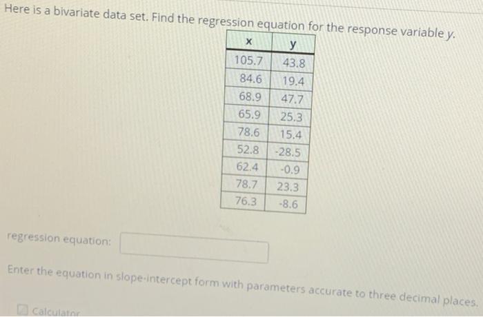 Solved Here is a bivariate data set. Find the regression | Chegg.com