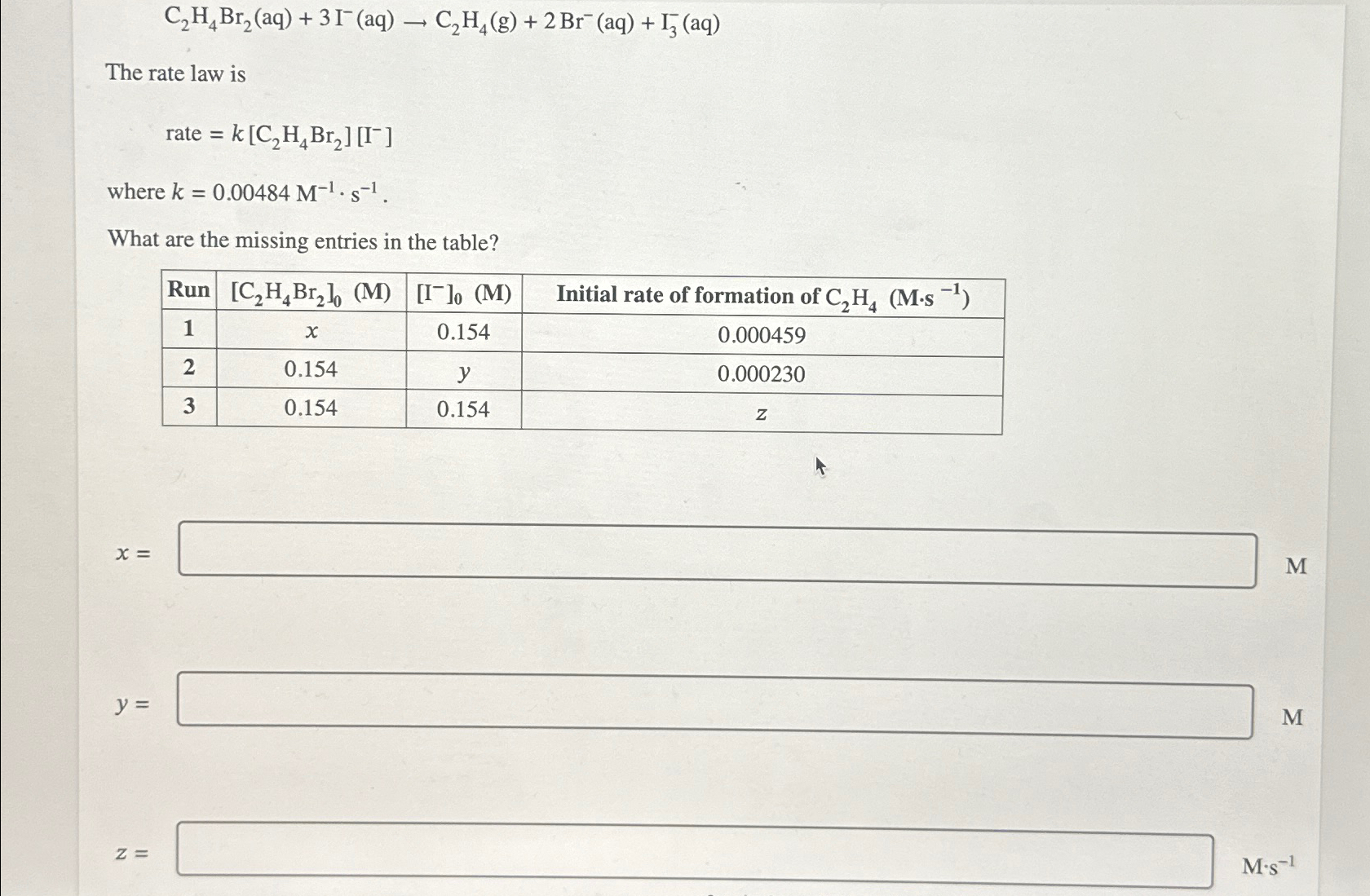 Solved C2H4Br2 aq 3I aq C2H4 g 2Br aq I3 aq The rate