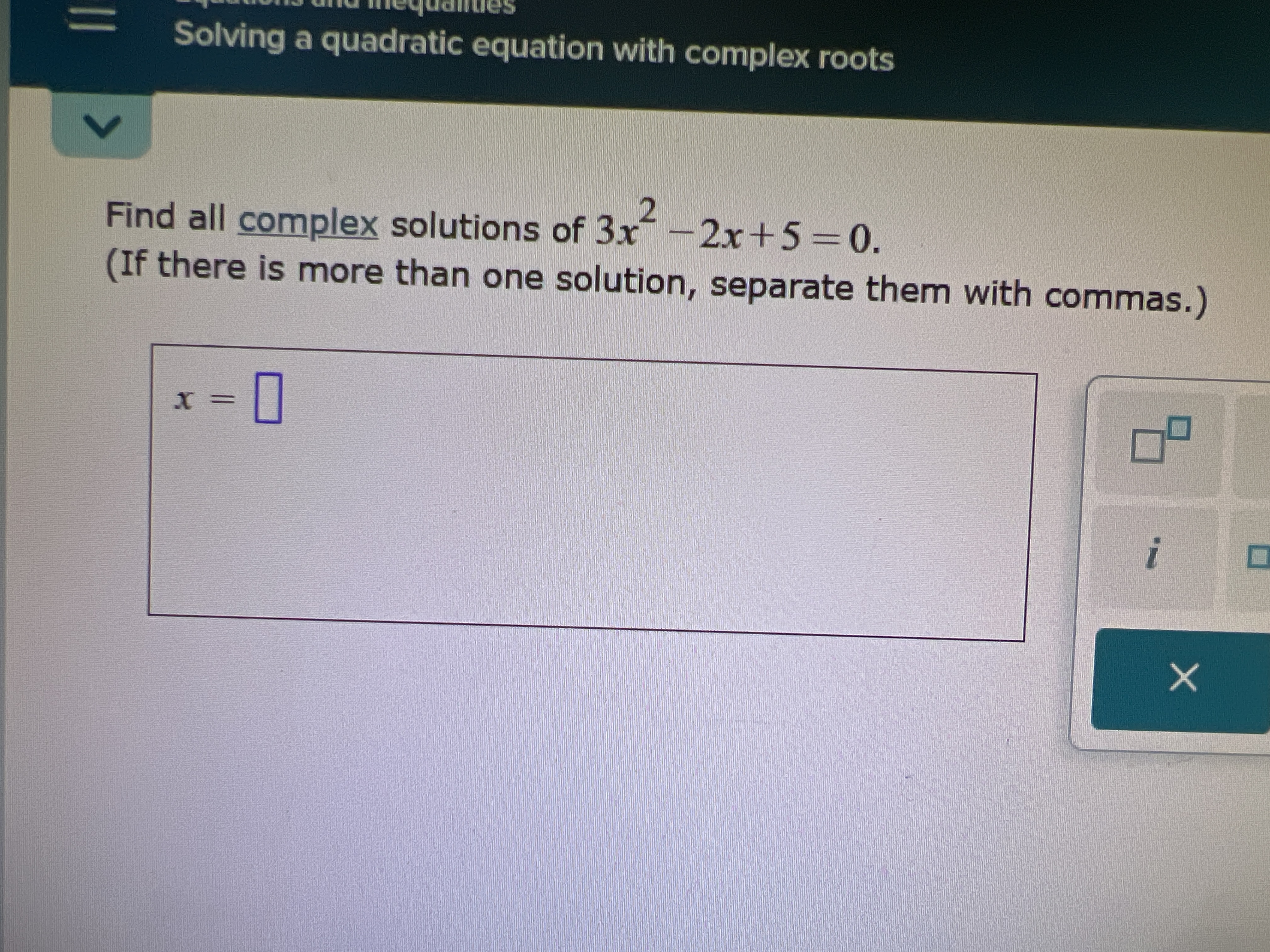 Solved Find all complex solutions of 3x2-2x+5=0(If ﻿there is | Chegg.com