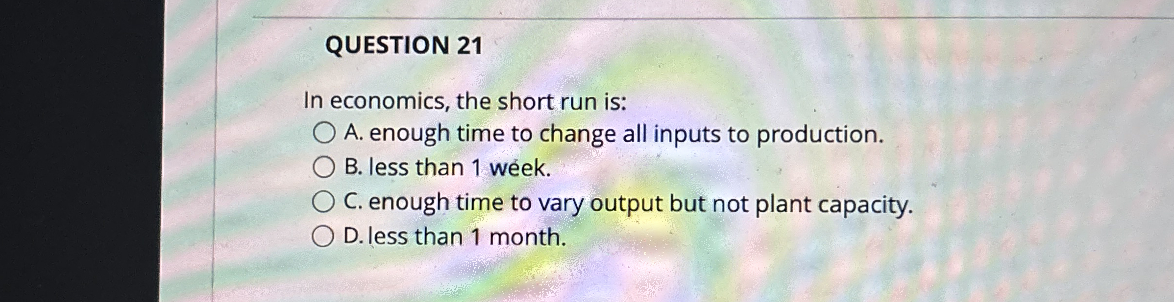 Solved QUESTION 21In economics, the short run is:A. ﻿enough | Chegg.com