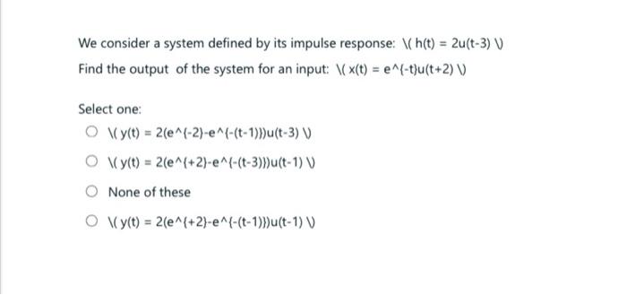 Solved The output of a system is V(y(t)=3f(t−2), where | Chegg.com