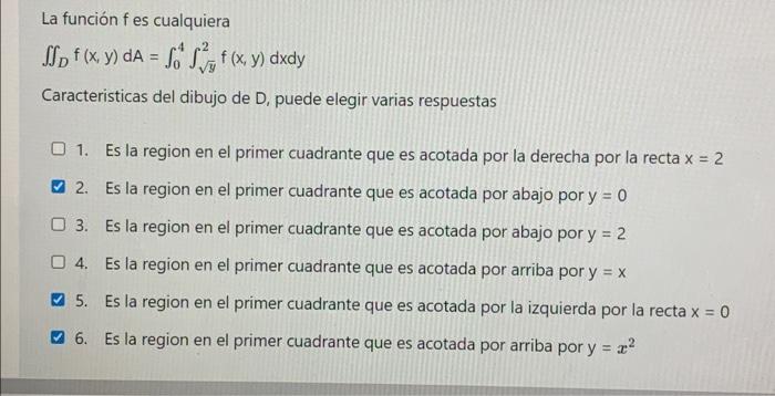 La función fes cualquiera No f(x,y) dA = lot Spf (x, y) dxdy Caracteristicas del dibujo de D. puede elegir varias respuestas