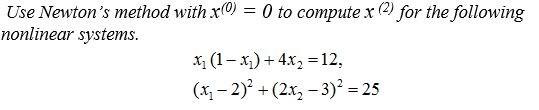 Solved Use Newton's method with x(0) = 0 to compute x 2) for | Chegg.com