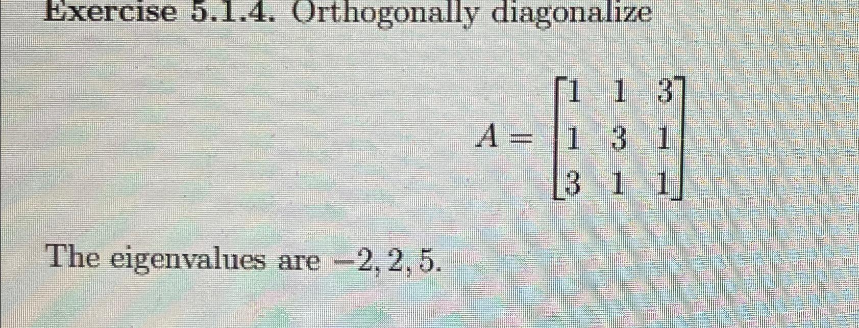 Solved Exercise 5.1.4. ﻿Orthogonally | Chegg.com