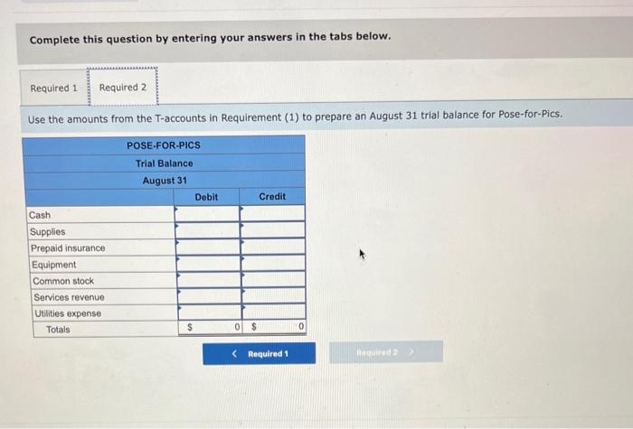 Complete this question by entering your answers in the tabs below.
Use the amounts from the T-accounts in Requirement (1) to 