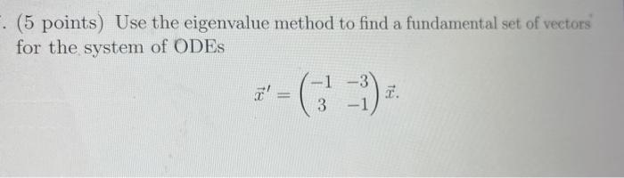 Solved . (5 points) Use the eigenvalue method to find a | Chegg.com