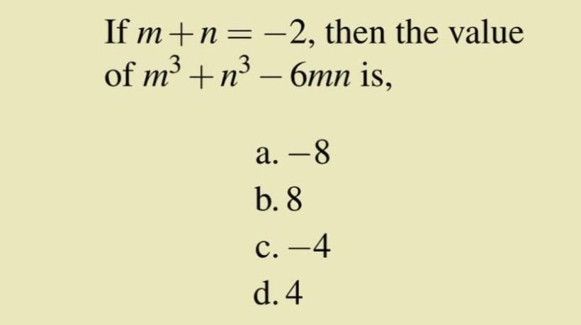 Solved If m+n=−2, then the value of m3+n3−6mn is, a. −8 b. 8 | Chegg.com