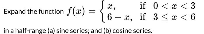 Solved Expand the function f(x)={x,6−x, if 0 | Chegg.com