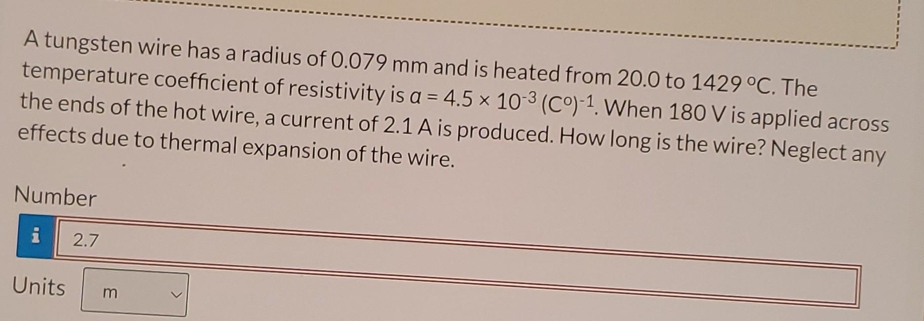 Solved A tungsten wire has a radius of 0.079 mm and is