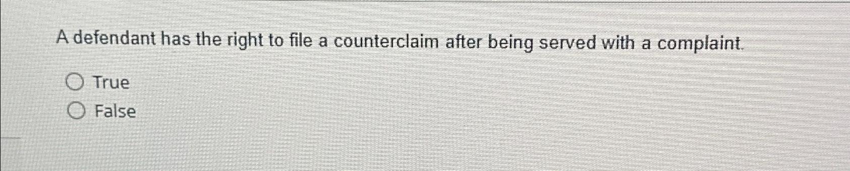 Solved A defendant has the right to file a counterclaim | Chegg.com