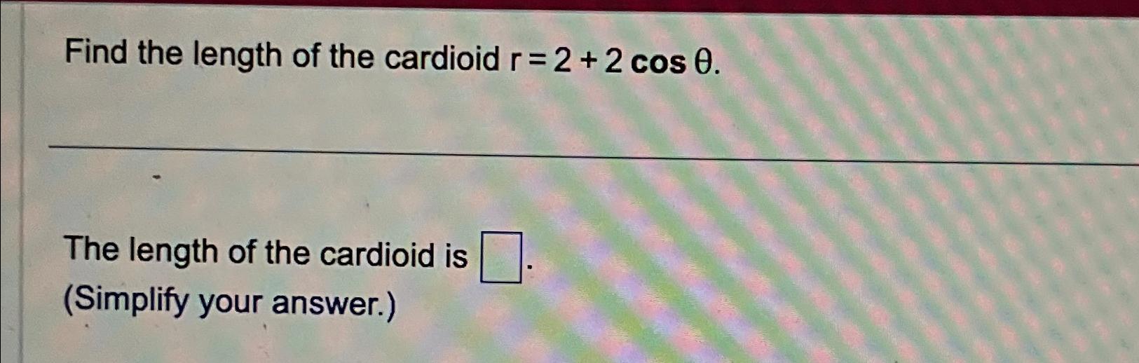 find the length of the cardioid r 2 2cosθ